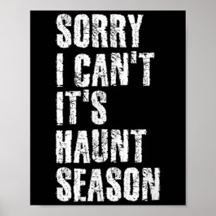 Sorry I Can't It's Haunt Season Soky Season Quote  Poster