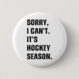 Sorry I Can't It's Hockey Season  6 Cm Round Badge