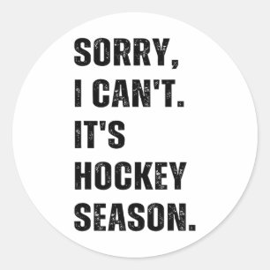 Sorry I Can't It's Hockey Season Classic Round Sticker