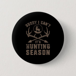 Sorry I Can't It's Hunting Season Funny Deer Hunte 6 Cm Round Badge