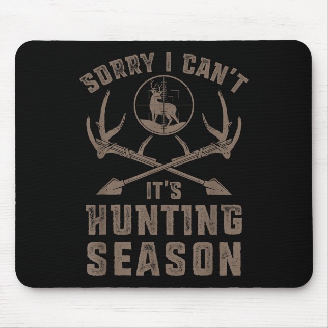 Sorry I Can't It's Hunting Season Funny Deer Hunte Mouse Mat (Front)