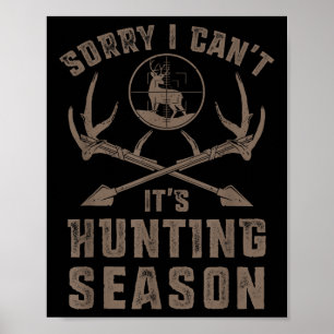 Sorry I Can't It's Hunting Season Funny Deer Hunte Poster