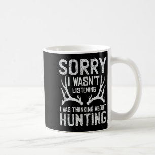 Sorry I Can't It's Hunting Season - Humor Deer Hun Coffee Mug