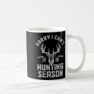 Sorry I Can't It's Hunting Season Whitetail Deer E Coffee Mug