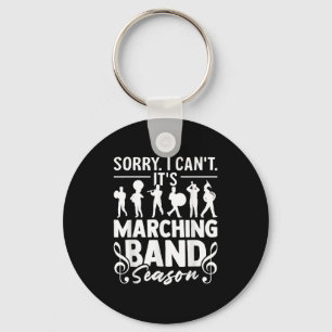 Sorry I Can't It's Marching Band Season Funny Band Key Ring