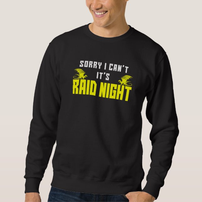 Sorry I Can't It's Raid Night Mmorpg Gamers Raidin Sweatshirt (Front)