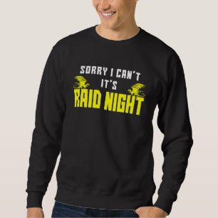 Sorry I Can't It's Raid Night Mmorpg Gamers Raidin Sweatshirt