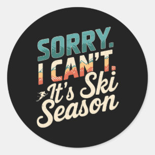 Sorry I Cant Its Ski Season Winter Sports 3 Classic Round Sticker