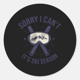 Sorry I Can't It's Ski Season Winter Sports Classic Round Sticker