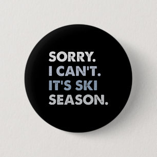 Sorry I Can't It's Ski Season, Winter Sports Ski A 6 Cm Round Badge