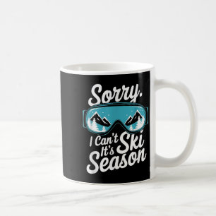 Sorry I Can't It's Ski Season Winter Srts Coffee Mug