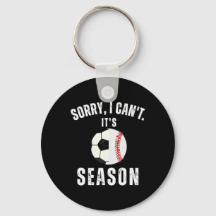 Sorry I Can't It's Soccer And Baseball Season Mum Key Ring