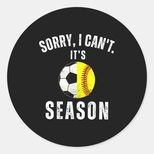 Sorry I Can't It's Soccer And Softball Season Mom  Classic Round Sticker (Front)