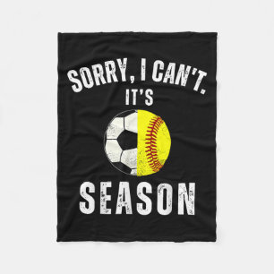 Sorry I Can't It's Soccer And Softball Season Mom Fleece Blanket