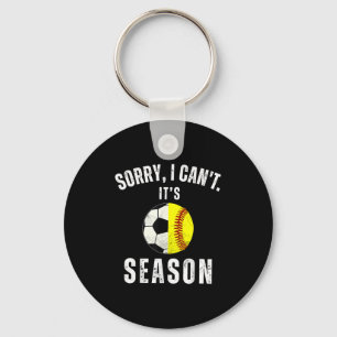 Sorry I Can't It's Soccer And Softball Season Mom  Key Ring