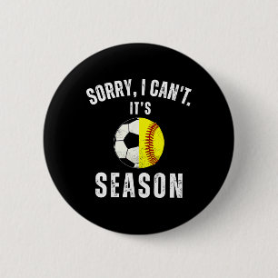 Sorry I Can't It's Soccer And Softll Season Mom Of 6 Cm Round Badge