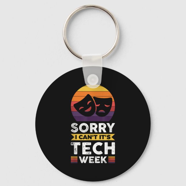 Sorry I Can't It's Tech Week  Key Ring (Front)