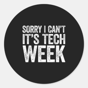Sorry I Can't It's Tech Week Shirt Theatre Rehears Classic Round Sticker