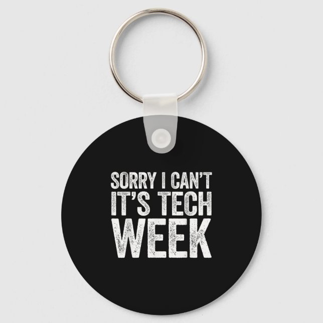 Sorry I Can't It's Tech Week Shirt Theatre Rehears Key Ring (Front)