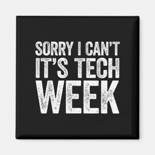 Sorry I Can't It's Tech Week Shirt Theatre Rehears Magnet