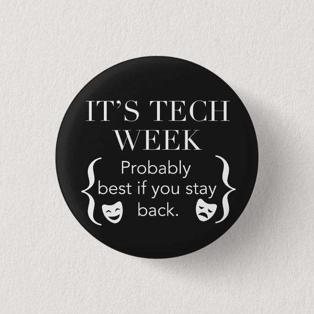 Sorry I Can't It's Tech Week (Stay Back) 3 Cm Round Badge (Front)