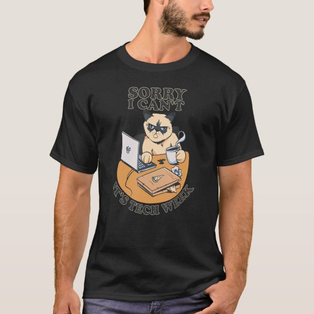Sorry I can't It's tech week support cat computer T-Shirt (Front)