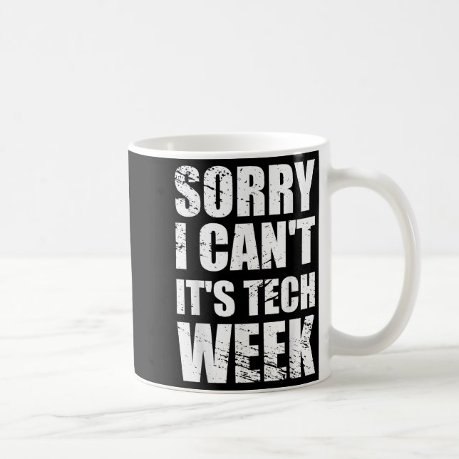 Sorry I Can't It's Tech Week Theatre Gift  Coffee Mug (Right)