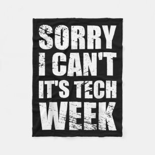 Sorry I Can't It's Tech Week Theatre Gift  Fleece Blanket