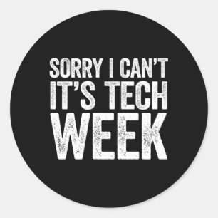 Sorry I Can'T It'S Tech Week Theatre Rehearsal Classic Round Sticker