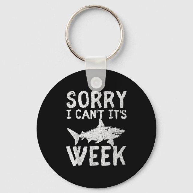 Sorry I Can't It's Week 2025 Funny Shark Lover Awa Key Ring (Front)