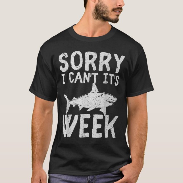 Sorry I Can't It's Week 2025 Funny Shark Lover Awa T-Shirt (Front)