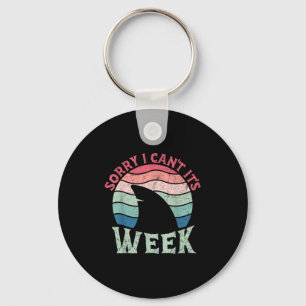Sorry I Can't It's Week Funny For Shark Lovers Key Ring