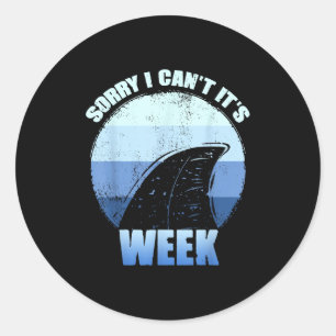 Sorry I Can't It's Week Funny Shark Gift  Classic Round Sticker