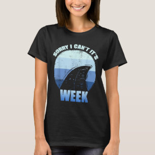 Sorry I Can't It's Week Funny Shark Gift T-Shirt