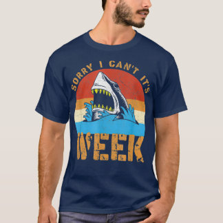 Sorry I Cant Its Week Funny Shark Gifts Men Kids T-Shirt