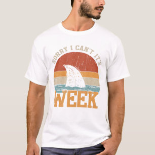Sorry I Can't Its Week Funny Shark Gifts T-Shirt