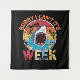 Sorry I Can't It's Week Funny Shark Gifts Tapestry
