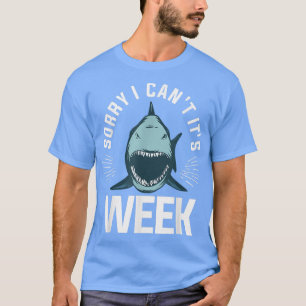 Sorry I Cant Its Week Marine Biology Science Shark T-Shirt
