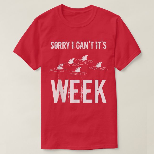 Sorry I Can't It's Week  T-Shirt (Design Front)