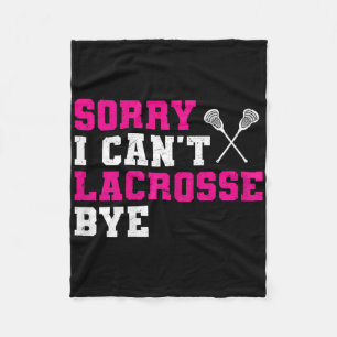 Sorry I Can't Lacrosse Bye Lacrosse Sport Girl Fleece Blanket