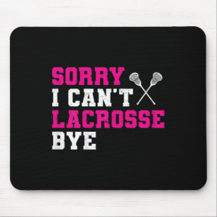Sorry I Can't Lacrosse Bye Lacrosse Sport Girl  Mouse Mat