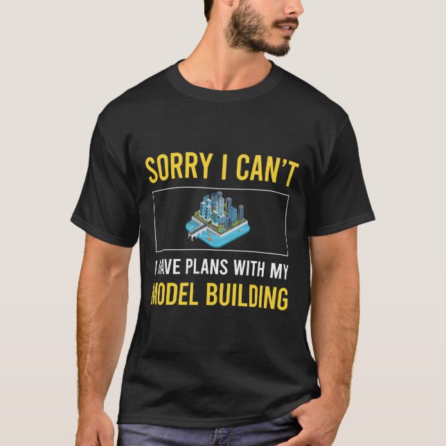 Sorry I Cant Model Building T-Shirt (Front)
