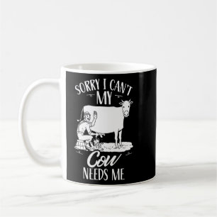 Sorry I Can't My Cow Needs Me   Cows Farm Animals  Coffee Mug
