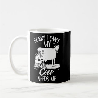 Sorry I Can't My Cow Needs Me   Cows Farm Animals  Coffee Mug