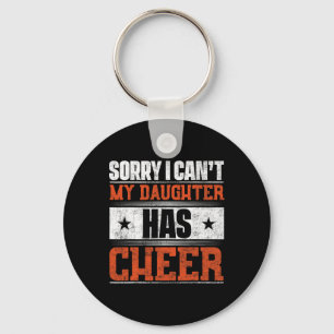 Sorry I Can't My Daughter Has Cheer Key Ring
