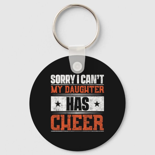 Sorry I Can't My Daughter Has Cheer  Key Ring (Front)