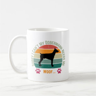 Sorry I can't. My Dobermann needs me Coffee Mug