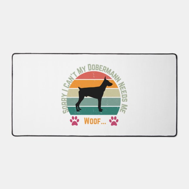 Sorry I can't. My Dobermann needs me  Desk Mat (Front)