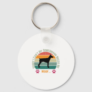 Sorry I can't. My Dobermann needs me Key Ring