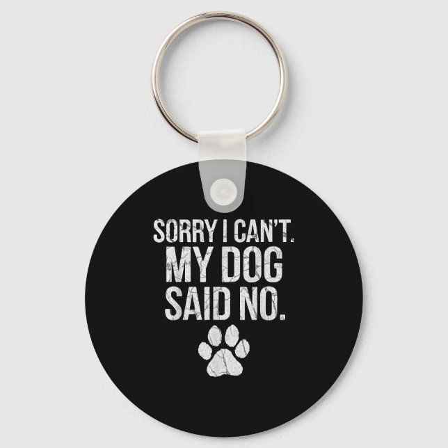 Sorry I Can't My Dog Said No Dog Footprint  Key Ring (Front)